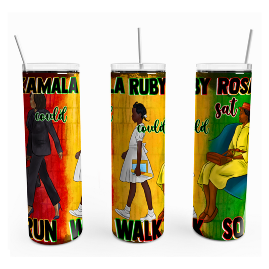 Rosa Sat So Ruby Could Walk So Kamala Could Run | 20 oz Tumbler